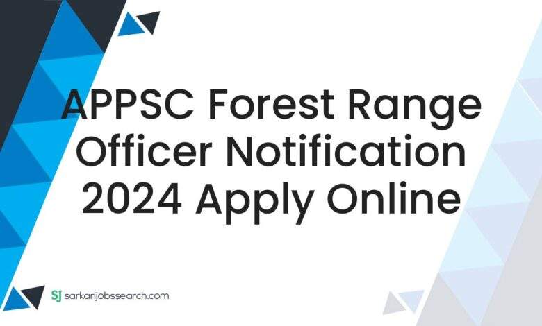 APPSC Forest Range Officer Notification 2024 Apply Online