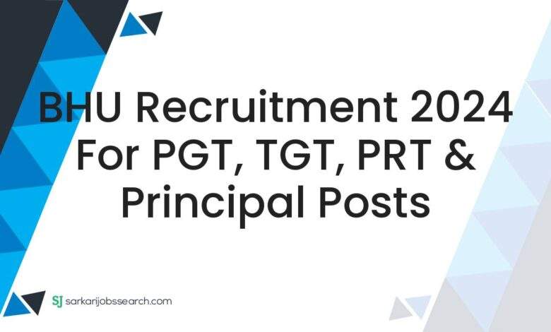 BHU Recruitment 2024 For PGT, TGT, PRT & Principal Posts