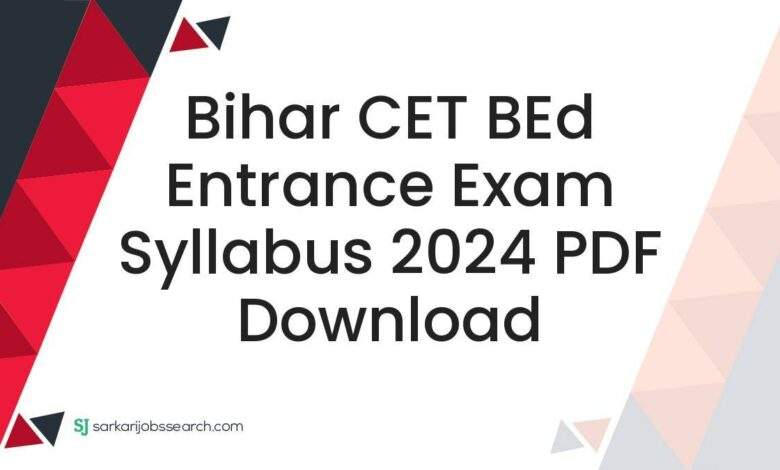 Bihar CET BEd Entrance Exam Syllabus 2024 PDF Download