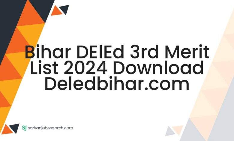 Bihar DElEd 3rd Merit List 2024 Download deledbihar.com