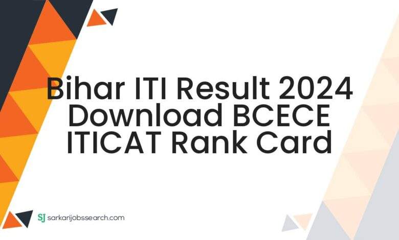 Bihar ITI Result 2024 Download BCECE ITICAT Rank Card