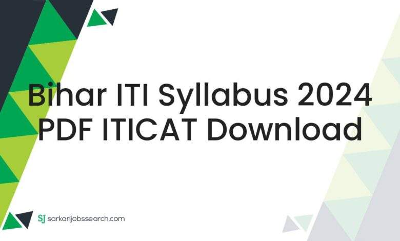 Bihar ITI Syllabus 2024 PDF ITICAT Download