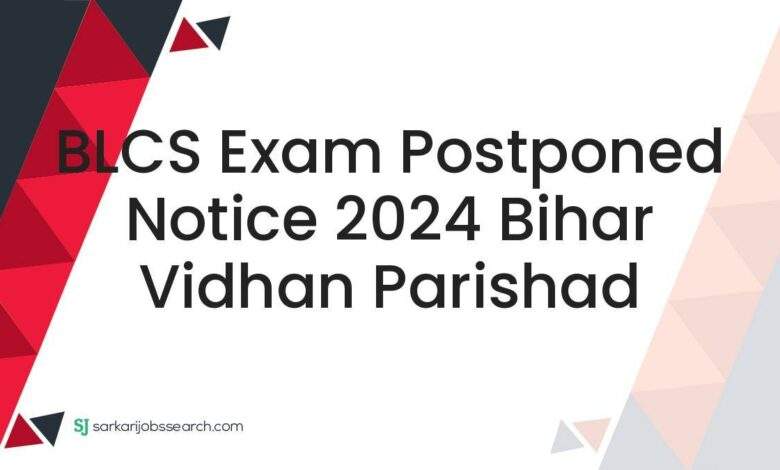 BLCS Exam Postponed Notice 2024 Bihar Vidhan Parishad