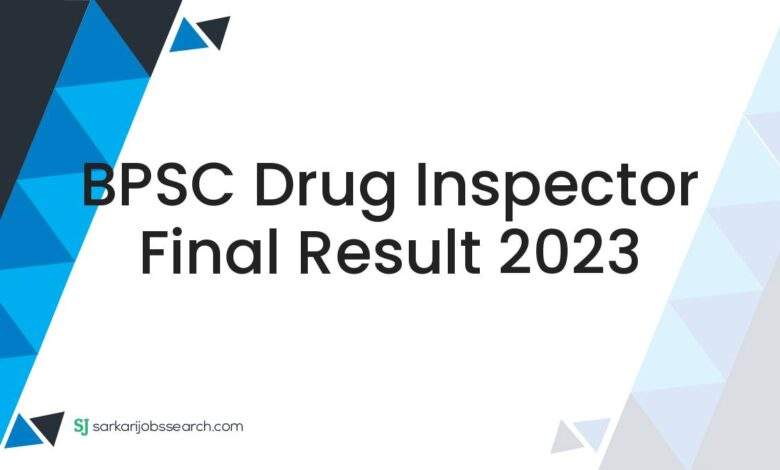 BPSC Drug Inspector Final Result 2023