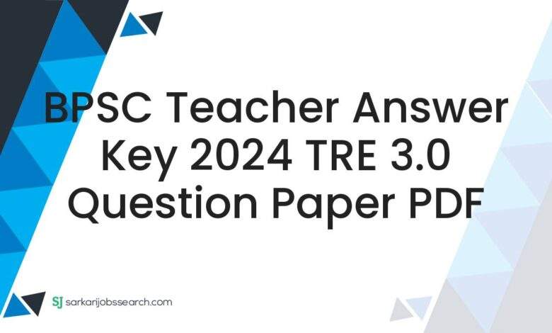 BPSC Teacher Answer Key 2024 TRE 3.0 Question Paper PDF