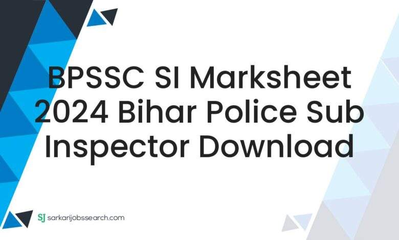 BPSSC SI Marksheet 2024 Bihar Police Sub Inspector Download