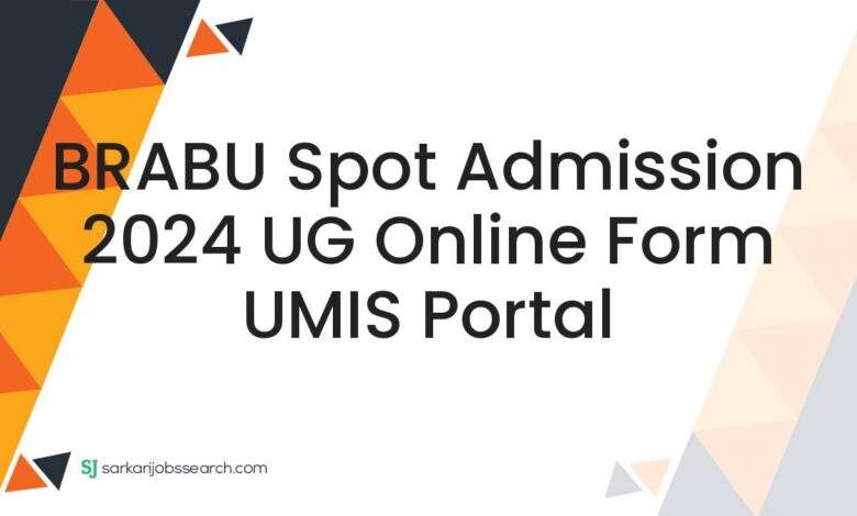 BRABU Spot Admission 2024 UG Online Form UMIS Portal