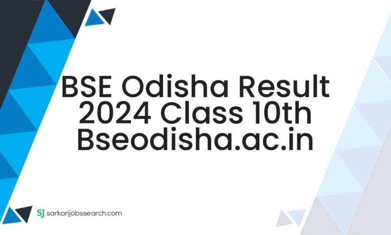 BSE Odisha Result 2024 Class 10th bseodisha.ac.in