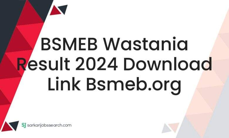 BSMEB Wastania Result 2024 Download Link bsmeb.org