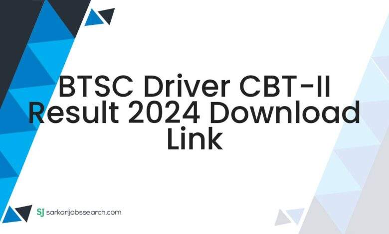 BTSC Driver CBT-II Result 2024 Download Link