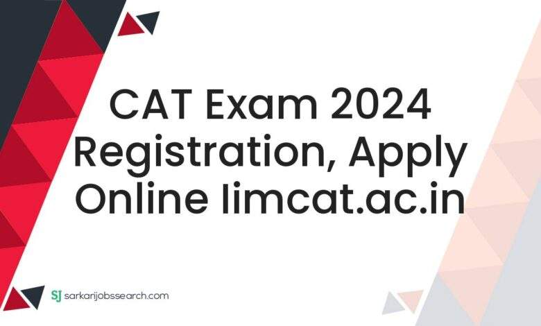 CAT Exam 2024 Registration, Apply Online iimcat.ac.in