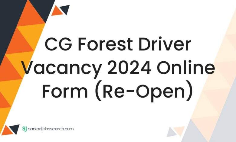 CG Forest Driver Vacancy 2024 Online Form (Re-Open)