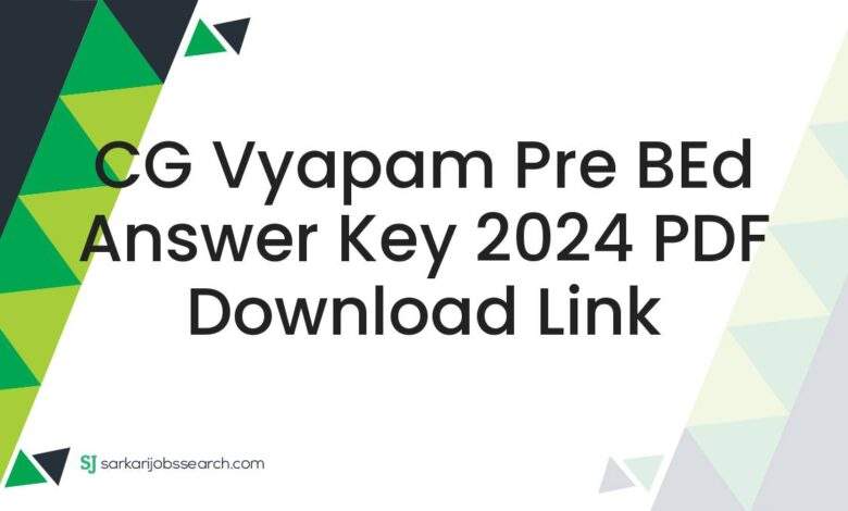 CG Vyapam Pre BEd Answer Key 2024 PDF Download Link