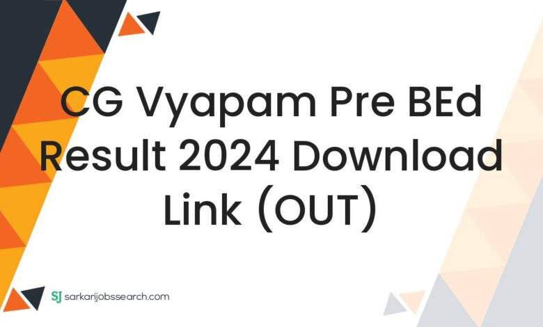 CG Vyapam Pre BEd Result 2024 Download Link (OUT)