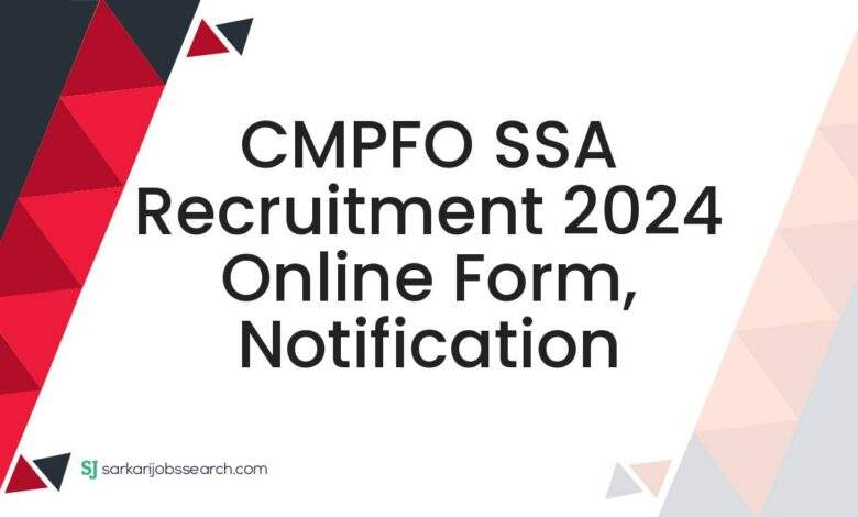 CMPFO SSA Recruitment 2024 Online Form, Notification