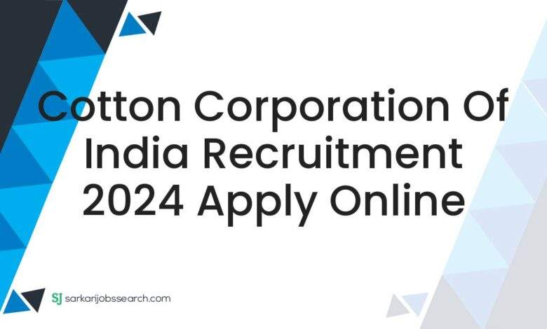 Cotton Corporation of India Recruitment 2024 Apply Online