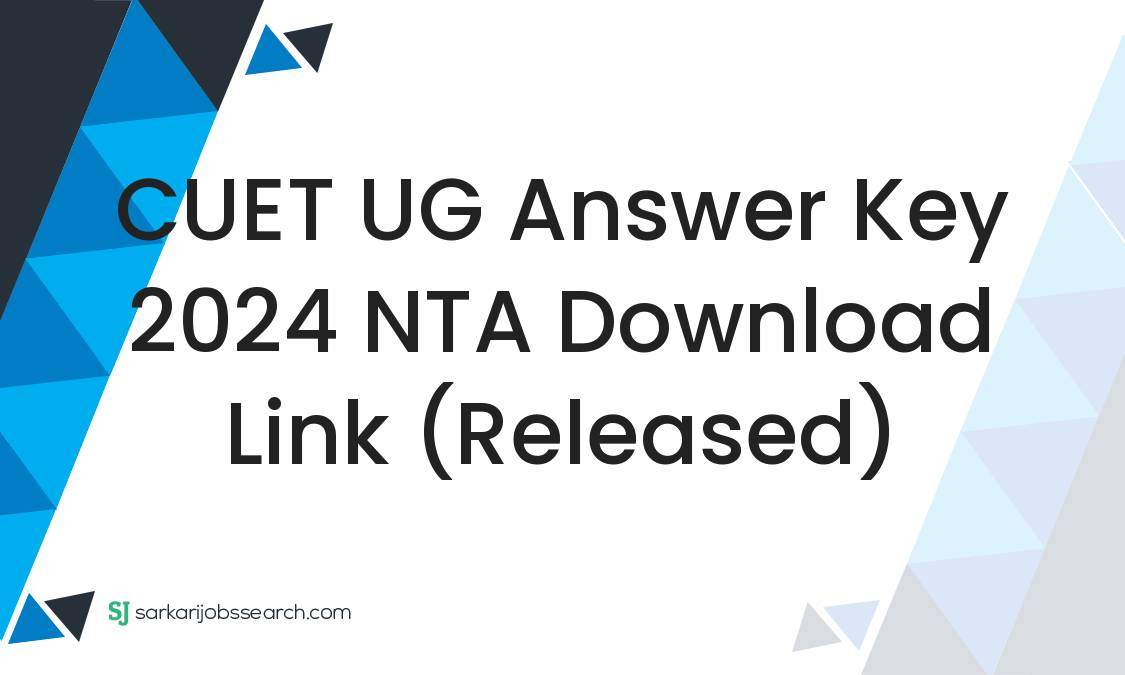 CUET UG Answer Key 2024 NTA Download Link (Released) SarkariJobsSearch