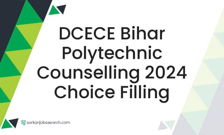 DCECE Bihar Polytechnic Counselling 2024 Choice filling