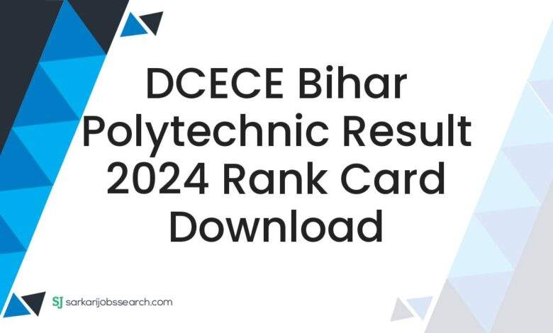 DCECE Bihar Polytechnic Result 2024 Rank Card Download