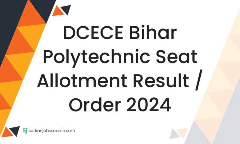 DCECE Bihar Polytechnic Seat Allotment Result / Order 2024