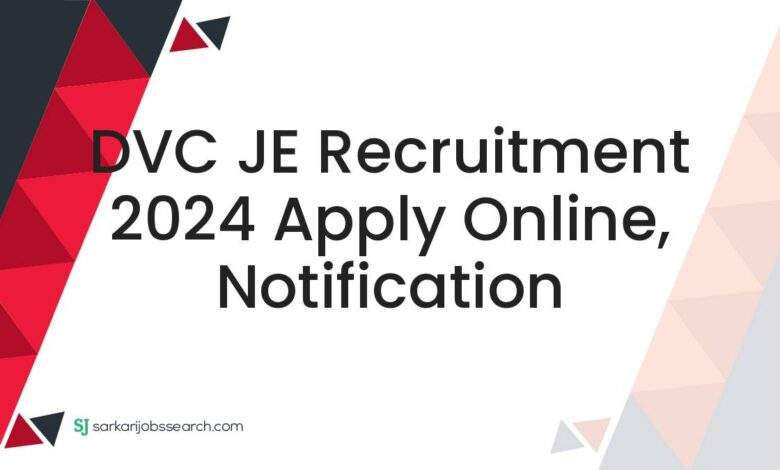 DVC JE Recruitment 2024 Apply Online, Notification