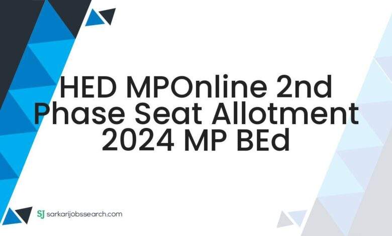 HED MPOnline 2nd Phase Seat Allotment 2024 MP BEd