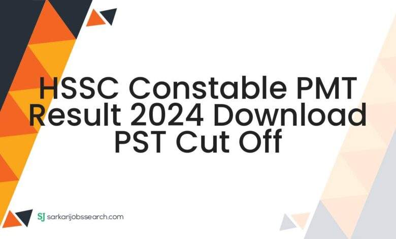 HSSC Constable PMT Result 2024 Download PST Cut Off