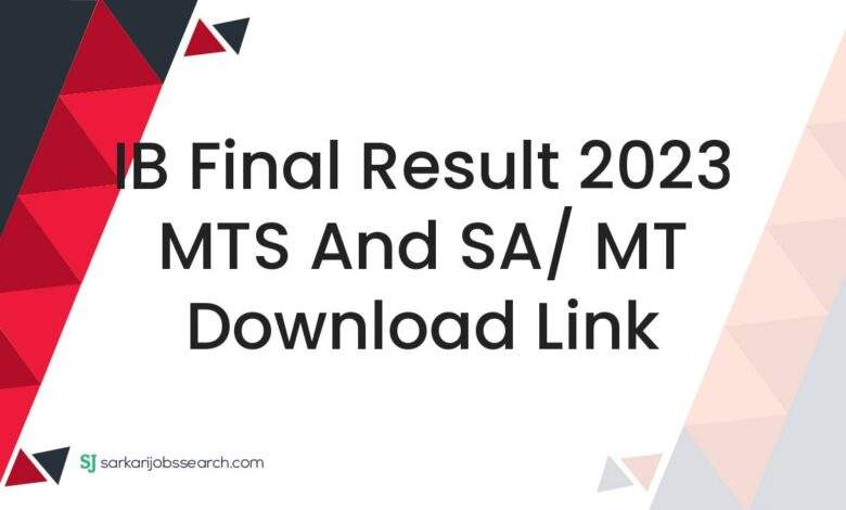 IB Final Result 2023 MTS and SA/ MT Download Link