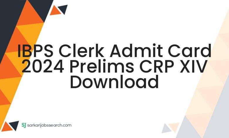 IBPS Clerk Admit Card 2024 Prelims CRP XIV Download