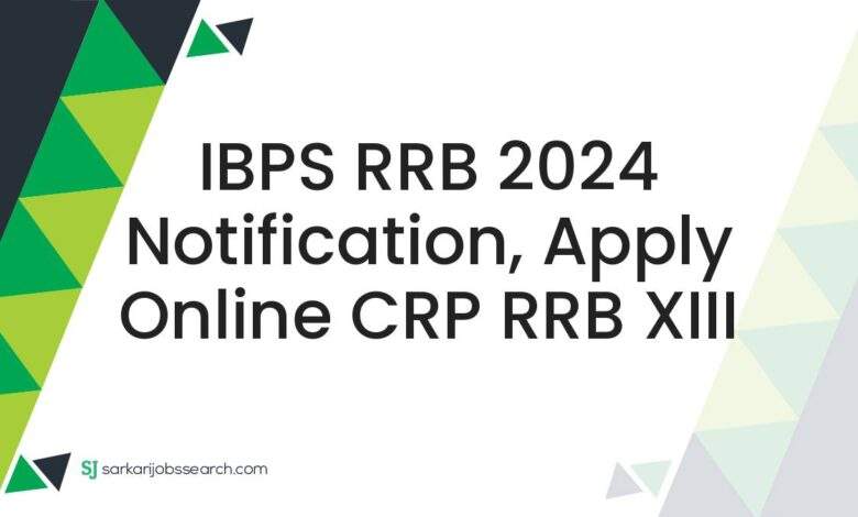 IBPS RRB 2024 Notification, Apply Online CRP RRB XIII