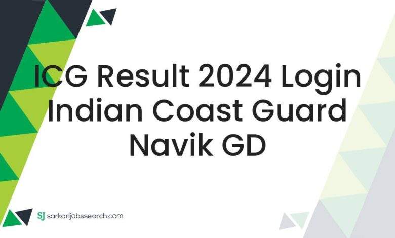 ICG Result 2024 Login Indian Coast Guard Navik GD