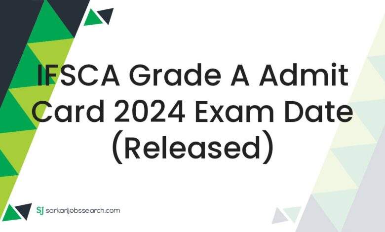 IFSCA Grade A Admit Card 2024 Exam Date (Released)