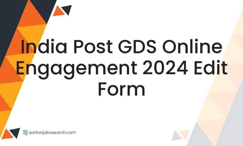 India Post GDS Online Engagement 2024 Edit Form