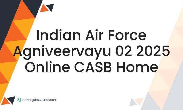 Indian Air Force Agniveervayu 02 2025 Online CASB Home