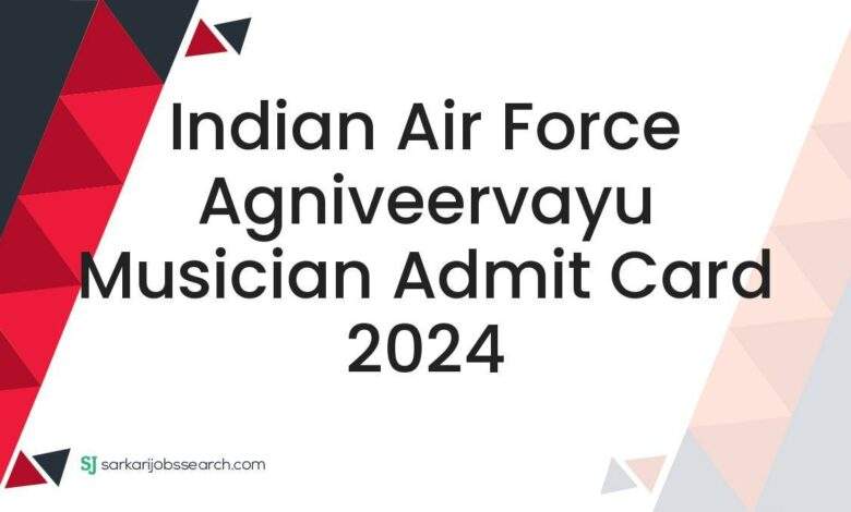 Indian Air Force Agniveervayu Musician Admit Card 2024