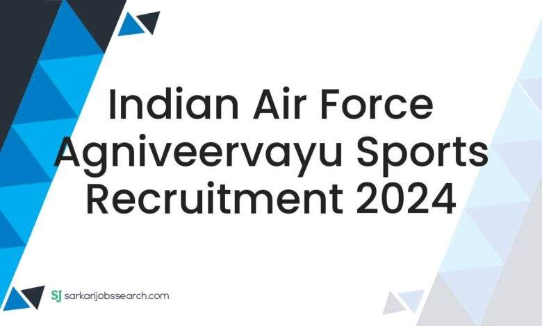 Indian Air Force Agniveervayu Sports Recruitment 2024