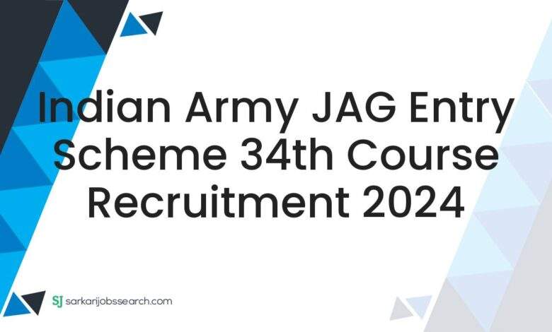 Indian Army JAG Entry Scheme 34th Course Recruitment 2024