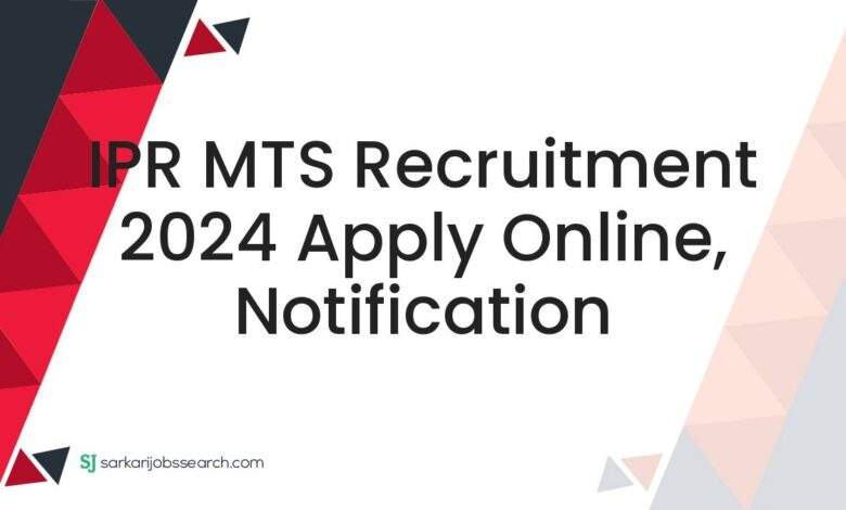 IPR MTS Recruitment 2024 Apply Online, Notification