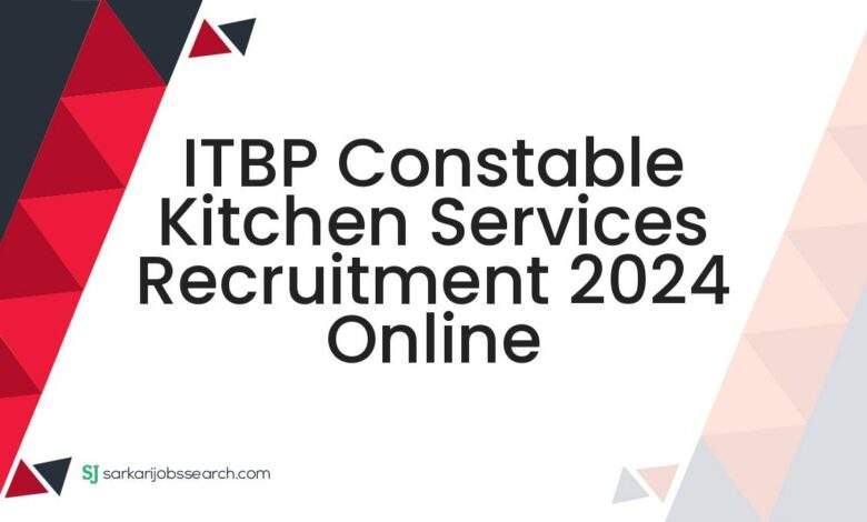 ITBP Constable Kitchen Services Recruitment 2024 Online