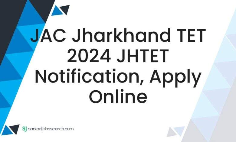 JAC Jharkhand TET 2024 JHTET Notification, Apply Online