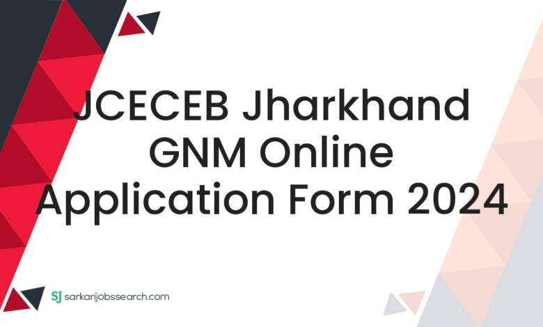 JCECEB Jharkhand GNM Online Application Form 2024