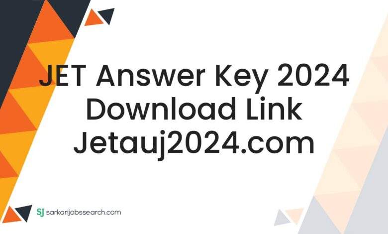 JET Answer Key 2024 Download Link jetauj2024.com