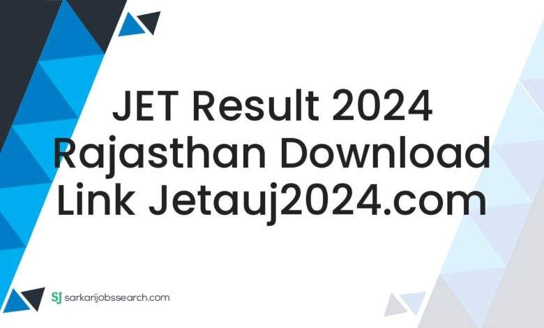 JET Result 2024 Rajasthan Download Link jetauj2024.com