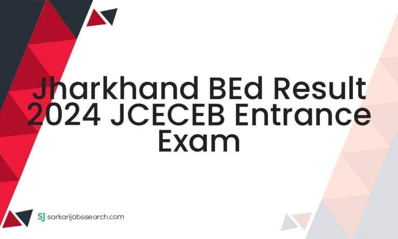 Jharkhand BEd Result 2024 JCECEB Entrance Exam