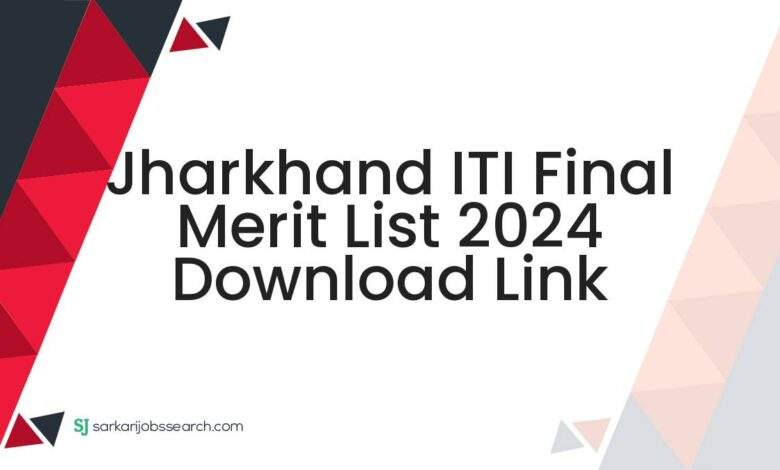 Jharkhand ITI Final Merit List 2024 Download Link