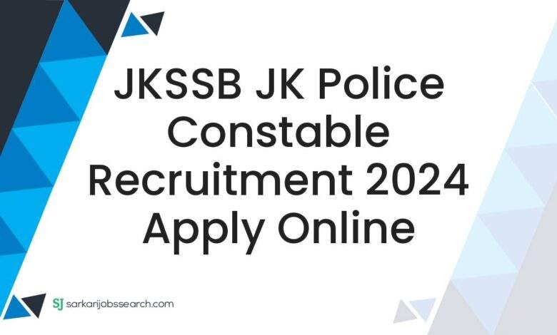 JKSSB JK Police Constable Recruitment 2024 Apply Online