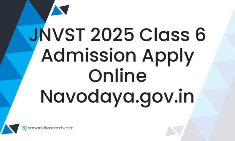 JNVST 2025 Class 6 Admission Apply Online navodaya.gov.in