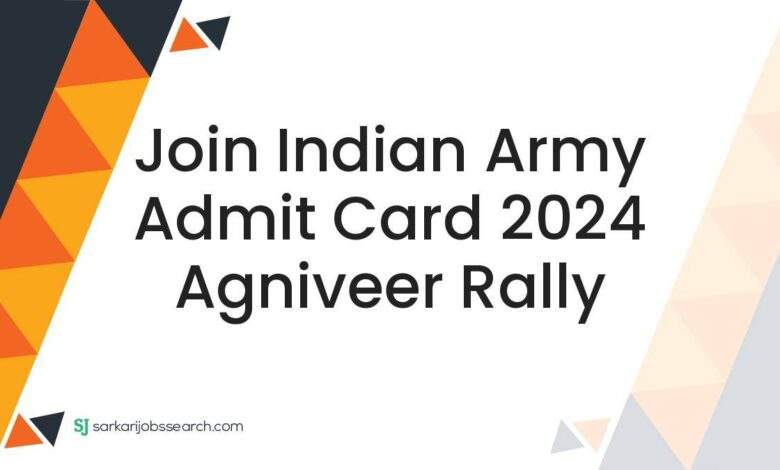 Join Indian Army Admit Card 2024 Agniveer Rally