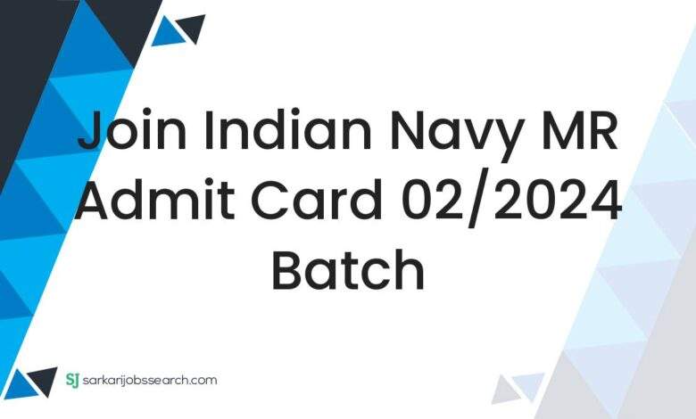 Join Indian Navy MR Admit Card 02/2024 Batch