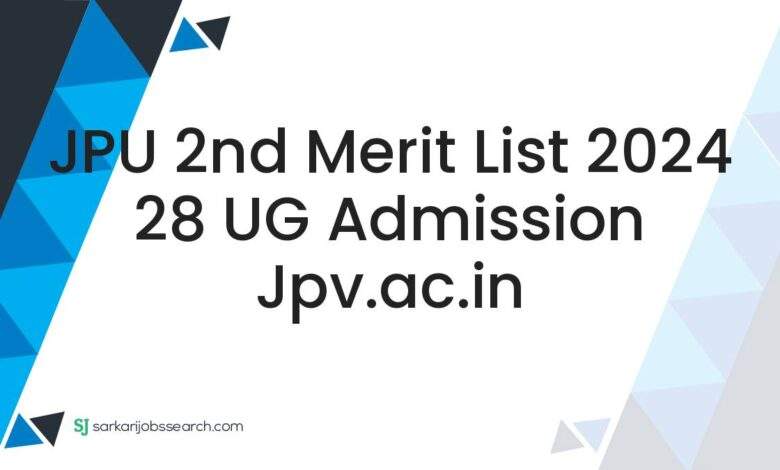 JPU 2nd Merit List 2024 28 UG Admission jpv.ac.in